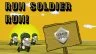 Run Soldier Run!