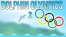 Dolphin Olympics 2