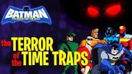Batman: The Brave and the Bold: The Terror of the Time Traps
