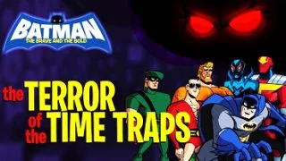 Batman: The Brave and the Bold: The Terror of the Time Traps
