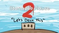 Storm the House 2